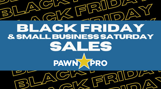 Black Friday & Small Business Saturday at Pawn Pro